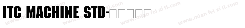 ITC Machine Std字体转换